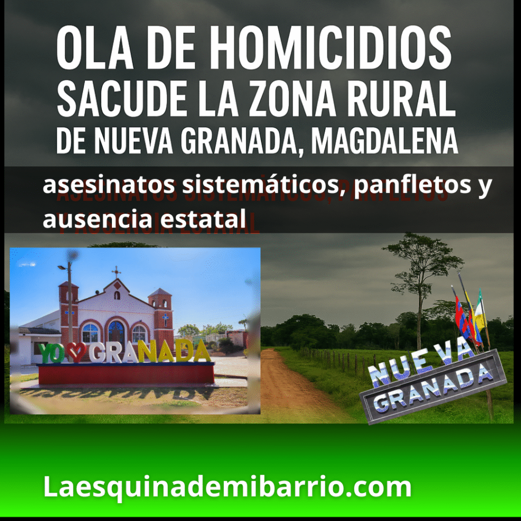 🚨 Ola de homicidios sacude la zona rural de Nueva Granada, Magdalena: asesinatos sistemáticos, panfletos y ausencia estatal